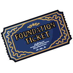 Foundation ticket